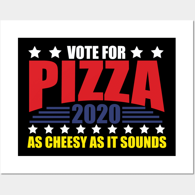 Vote For Pizza 2020 Election Wall Art by thingsandthings